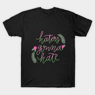 Haters Gonna Hate T-Shirt